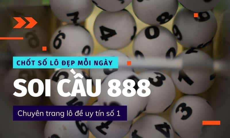 soi cầu 888 chốt số lô đẹp mỗi ngày